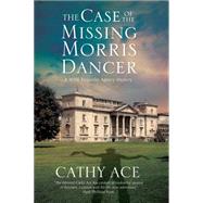 The Case of the Missing Morris Dancer by Ace, Cathy, 9780727885548