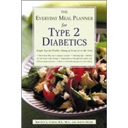 The Everyday Meal Planner for Type 2 Diabetes: Simple Tips for Healthy Dining at Home or On the Town by Caron, Kristen; Henry, Aaron, 9780737305548