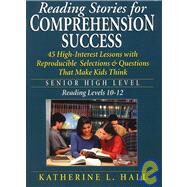 Reading Stories for Comprehension Success Senior High Level, Reading Levels 10-12 by Hall, Katherine L., 9780787975548
