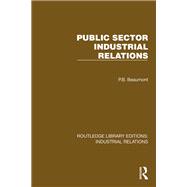 Public Sector Industrial Relations by P.B. Beaumont, 9781032845548
