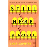 Still Here A Novel by VAPNYAR, LARA, 9781101905548