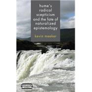 Hume's Radical Scepticism and the Fate of Naturalized Epistemology by Meeker, Kevin, 9781137025548