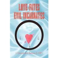 Love-fates-evil Incarnates by Piehuta, J. Edward Roy, 9781425735548