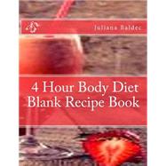 4 Hour Body Diet Blank Recipe Book by Baldec, Juliana, 9781505785548