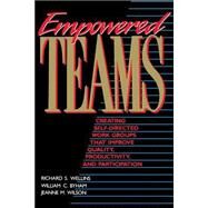 Empowered Teams Creating Self-Directed Work Groups That Improve Quality, Productivity, and Participation by Wellins, Richard S.; Byham, William C.; Wilson, Jeanne M., 9781555425548