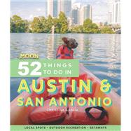 Moon 52 Things to Do in Austin & San Antonio Local Spots, Outdoor Recreation, Getaways by Garcia, Christina, 9781640495548