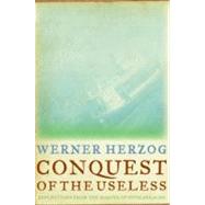 Conquest of the Useless by Herzog, Werner, 9780061575549