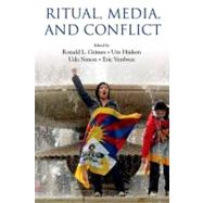 Ritual, Media, and Conflict by Grimes, Ronald L.; Husken, Ute; Simon, Udo; Venbrux, Eric, 9780199735549