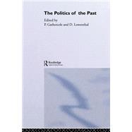 The Politics of the Past by GATHERCOLE; PETER, 9780415095549