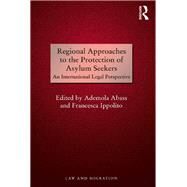 Regional Approaches to the Protection of Asylum Seekers: An International Legal Perspective by Abass,Ademola, 9781138245549