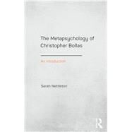 The Metapsychology of Christopher Bollas: An Introduction by NETTLETON; SARAH, 9781138795549
