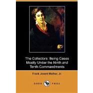 The Collectors: Being Cases Mostly Under the Ninth and Tenth Commandments by Mather, Frank Jewett, Jr., 9781409985549