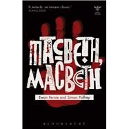 Macbeth, Macbeth by Fernie, Ewan; Palfrey, Simon; Picciotto, Joanna; Schad, John; Craik, Katharine; Loofbourow, Liliana; Palfrey, Simon, 9781474235549