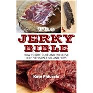 The Jerky Bible by Fiduccia, Kate, 9781629145549