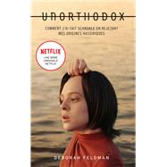Unorthodox : L'autobiographie  l'origine de la srie Netflix by Deborah Feldman, 9782017125549
