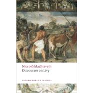 Discourses on Livy by Machiavelli, Niccolo; Bondanella, Julia Conaway; Bondanella, Peter, 9780199555550
