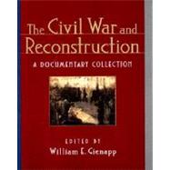 The Civil War and Reconstruction: A Documentary Collection by GIENAPP, WILLIAM E., 9780393975550