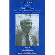 The Real and the Ideal Essays on International Relations in Honor of Richard H. Ullman by Lake, Anthony; Ochmanek, David; Gelb, Leslie H., 9780742515550