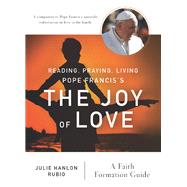 Reading, Praying, Living Pope Francis's the Joy of Love by Rubio, Julie Hanlon, 9780814645550