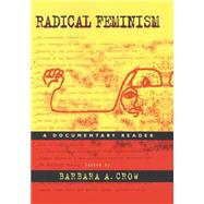 Radical Feminism : A Documentary Reader by Crow, Barbara A., 9780814715550