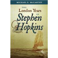 The London Years of Stephen Hopkins by McCarthy, Michael E., 9781098305550