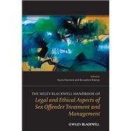 The Wiley-blackwell Handbook of Legal and Ethical Aspects of Sex Offender Treatment and Management by Harrison, Karen; Rainey, Bernadette, 9781119945550