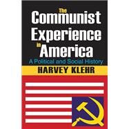 The Communist Experience in America: A Political and Social History by Klehr,Harvey, 9781138515550