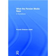 What the Persian Media says: A Coursebook by Shabani-Jadidi; Pouneh, 9781138825550