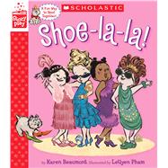 Shoe-la-la! (A StoryPlay Book) by Pham, Leuyen; Beaumont, Karen; Pham, Leuyen, 9781338115550