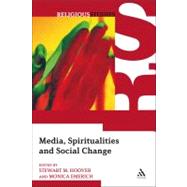Media, Spiritualities and Social Change by Hoover, Stewart M.; Emerich, Monica, 9781441145550