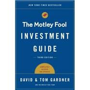 The Motley Fool Investment Guide: Third Edition How the Fools Beat Wall Street's Wise Men and How You Can Too by Gardner, Tom; Gardner, David, 9781501155550