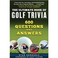 The Ultimate Book of Golf Trivia by Hannable, Ryan; Player, Gary; Oppenheim, Rob (CON), 9781510755550