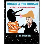 Doggie & the Donald by Meyer, C. H., 9781523865550