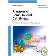 Principles of Computational Cell Biology : From Protein Complexes to Cellular Networks by Helms, Volkhard, 9783527315550