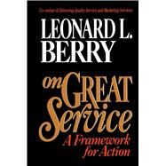 On Great Service A Framework for Action by Berry, Leonard L., 9780029185551