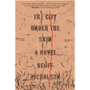The City Under the Skin A Novel by Nicholson, Geoff, 9780374535551