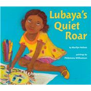 Lubaya's Quiet Roar by Nelson, Marilyn; Williamson, Philemona, 9780525555551