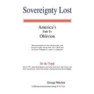 Sovereignty Lost: America's Path to Oblivion by Melcher, George, 9781441515551