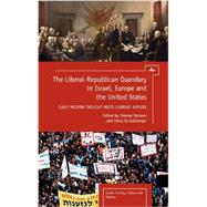 The Liberal-Republican Quandary in Israel, Europe, and the United States by Maissen, Thomas; Oz-Salzberger, Fania, 9781936235551