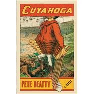 Cuyahoga A Novel by Beatty, Pete, 9781982155551