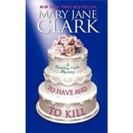 To Have & To Kill by Clark Mary Jane, 9780061995552