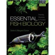 Essential Fish Biology Diversity, structure, and function by Burton, Derek; Burton, Margaret, 9780198785552