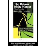 The Return of the Mentor: Strategies for Workplace Learning by Caldwell, Brian J.; Carter, E. M. A., 9780203485552
