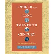 The World in the Long Twentieth Century by Dickinson, Edward Ross, 9780520285552