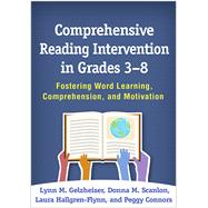 Comprehensive Reading Intervention in Grades 3-8 Fostering Word Learning, Comprehension, and Motivation by Gelzheiser, Lynn M.; Scanlon, Donna  M.; Hallgren-Flynn, Laura; Connors, Peggy, 9781462535552