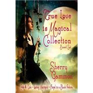 True Love Is Magical Collection by Gammon, Sherry, 9781508545552