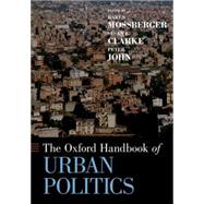The Oxford Handbook of Urban Politics by Mossberger, Karen; Clarke, Susan E.; John, Peter, 9780199385553