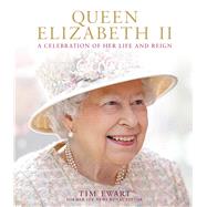 Queen Elizabeth II A Celebration of Her Life and Reign by Ewart, Tim, 9780233005553