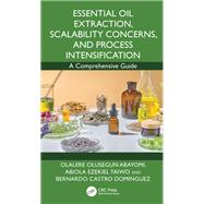 Essential Oil Extraction, Scalability Concerns, and Process Intensification by Abiola Ezekiel Taiwo, 9781032555553