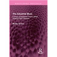 The Industrial Muse by Martha Vicinus, 9781032795553